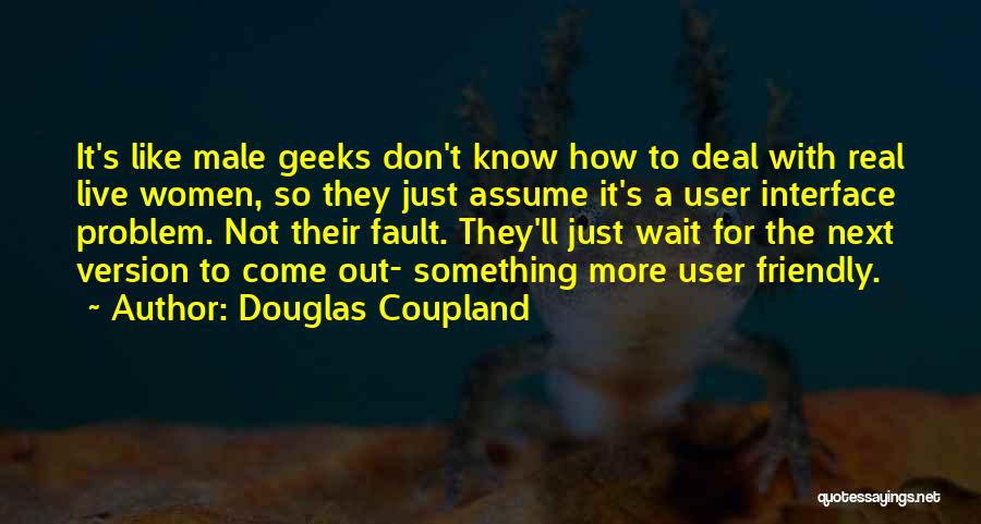 Geeks Quotes By Douglas Coupland