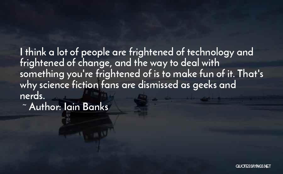 Geeks Quotes By Iain Banks