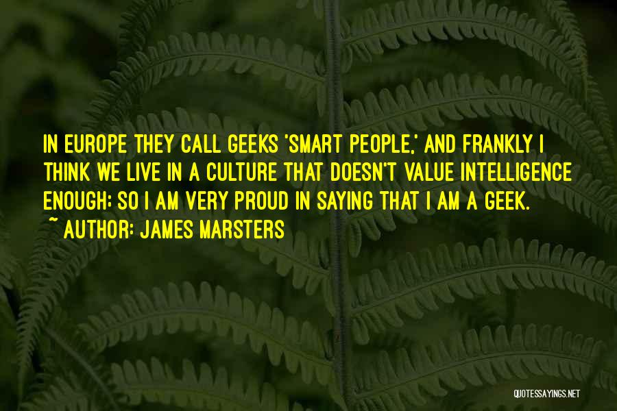 Geeks Quotes By James Marsters