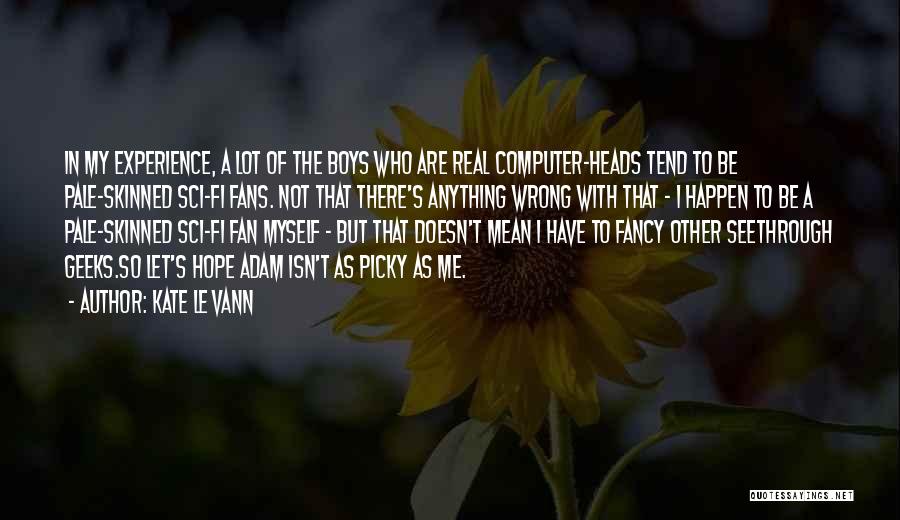 Geeks Quotes By Kate Le Vann