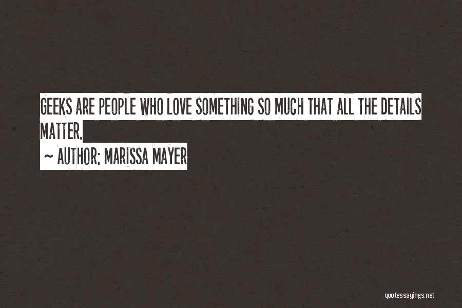 Geeks Quotes By Marissa Mayer