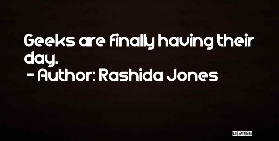 Geeks Quotes By Rashida Jones