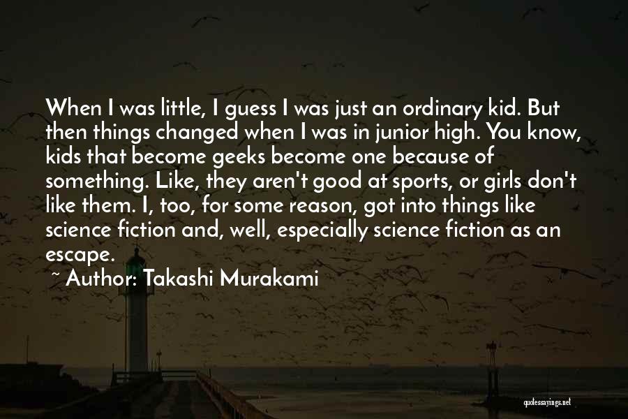 Geeks Quotes By Takashi Murakami