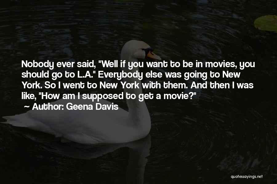 Geena Davis Movie Quotes By Geena Davis