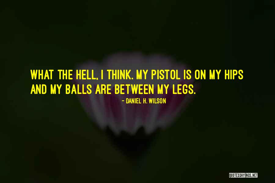 Geerdes Midimusic Quotes By Daniel H. Wilson Geerdes Midimusic Quotes By Daniel H. Wilson