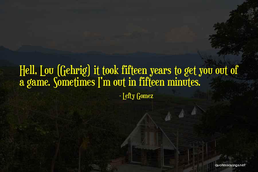 Gehrig Quotes By Lefty Gomez Gehrig Quotes By Lefty Gomez