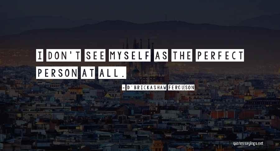 Geibels Quotes By D'Brickashaw Ferguson Geibels Quotes By D'Brickashaw Ferguson