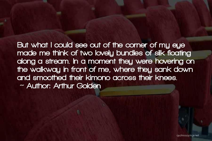 Geisha Memoirs Quotes By Arthur Golden