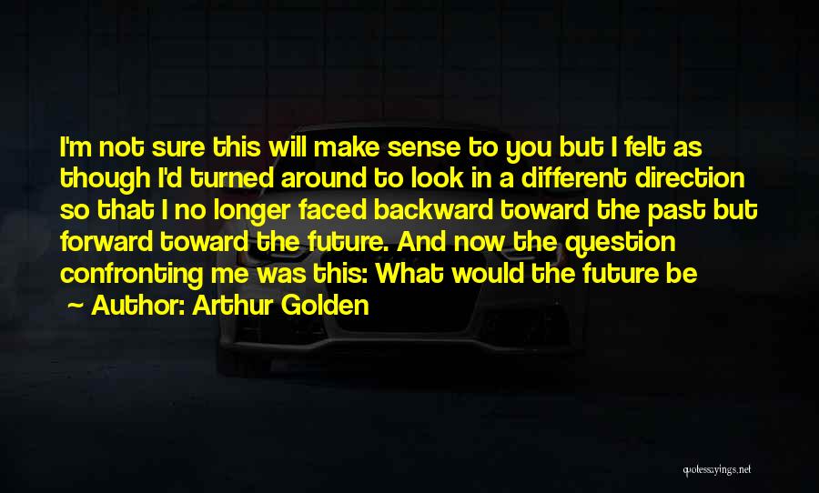 Geisha Memoirs Quotes By Arthur Golden