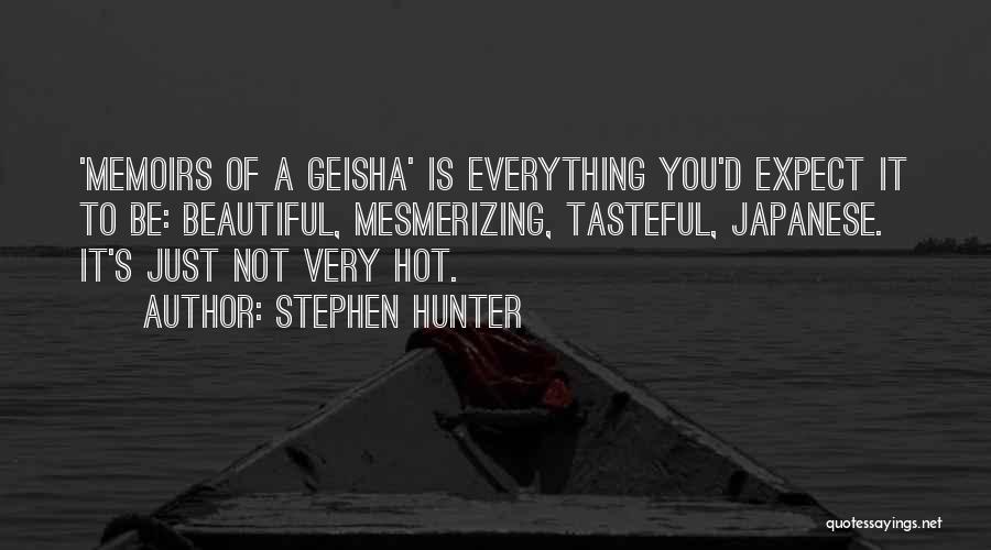 Geisha Memoirs Quotes By Stephen Hunter