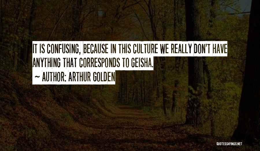 Geisha Quotes By Arthur Golden