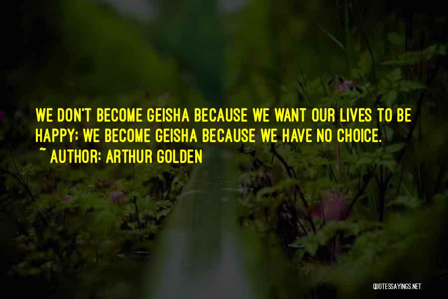 Geisha Quotes By Arthur Golden