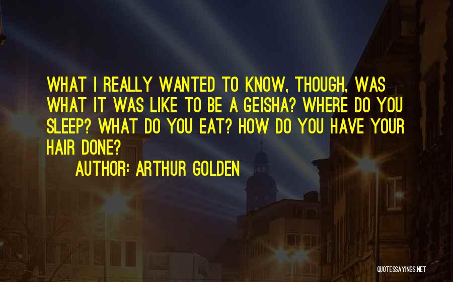 Geisha Quotes By Arthur Golden