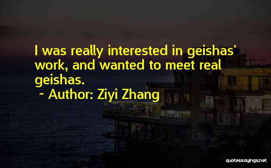 Geishas Quotes By Ziyi Zhang