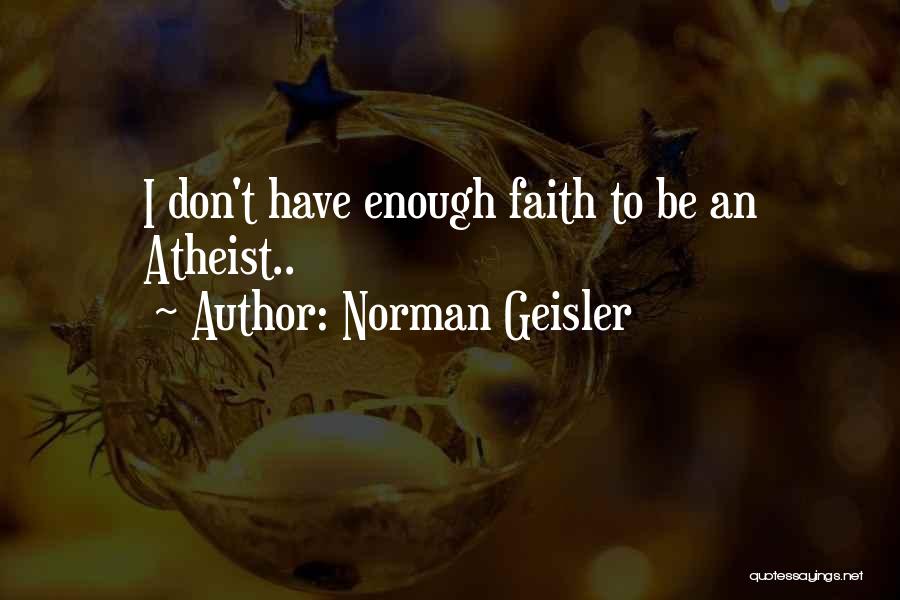 Geisler Quotes By Norman Geisler