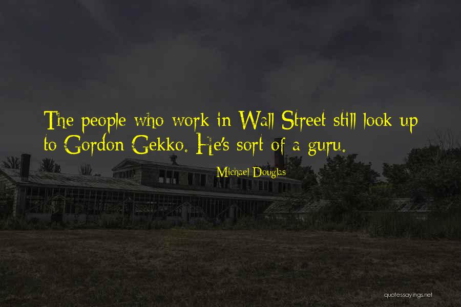 Gekko Gordon Quotes By Michael Douglas