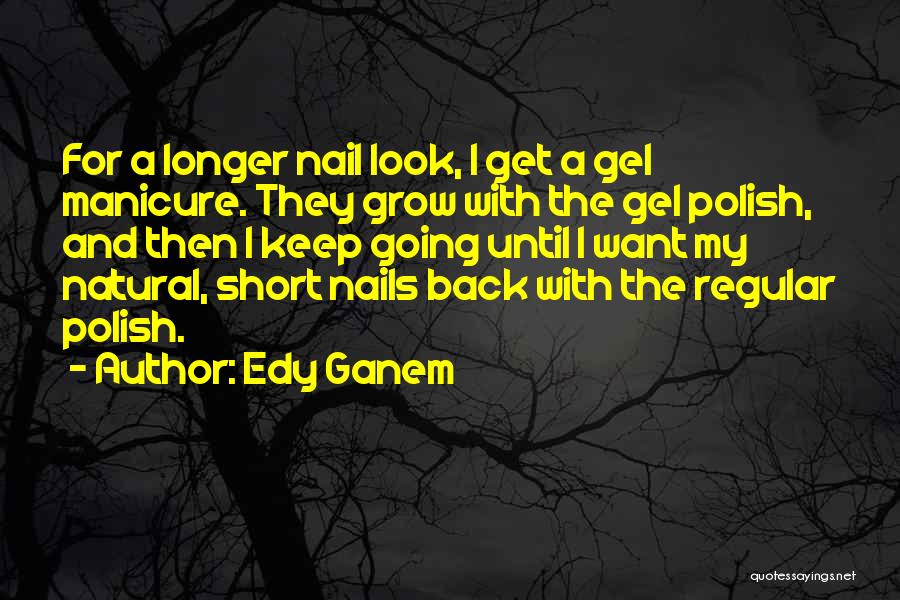 Gel Nail Quotes By Edy Ganem