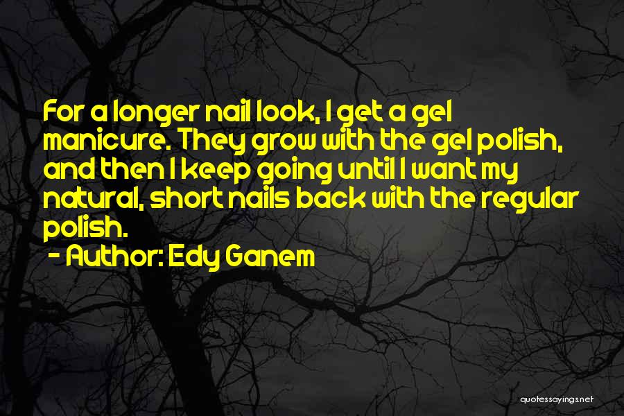 Gel Nails Quotes By Edy Ganem