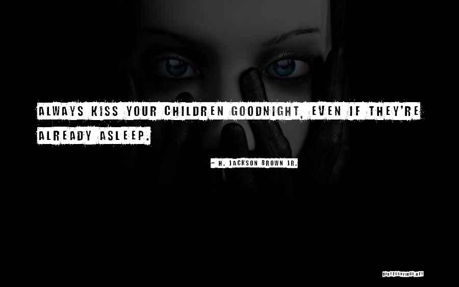 Gelareh Asayesh Quotes By H. Jackson Brown Jr. Gelareh Asayesh Quotes By H. Jackson Brown Jr.