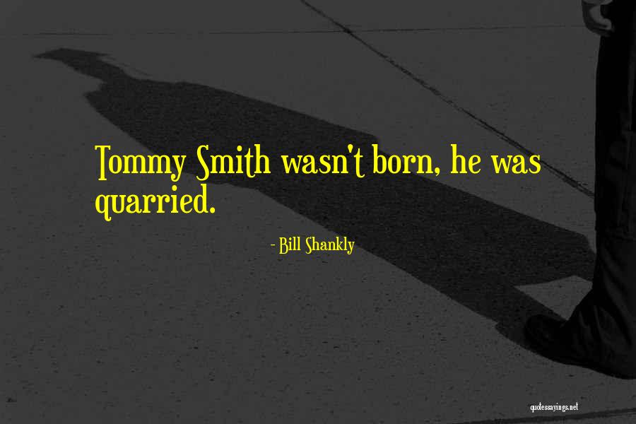 Gelasius 1 Quotes By Bill Shankly Gelasius 1 Quotes By Bill Shankly