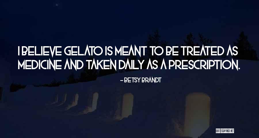 Gelato Quotes By Betsy Brandt Gelato Quotes By Betsy Brandt