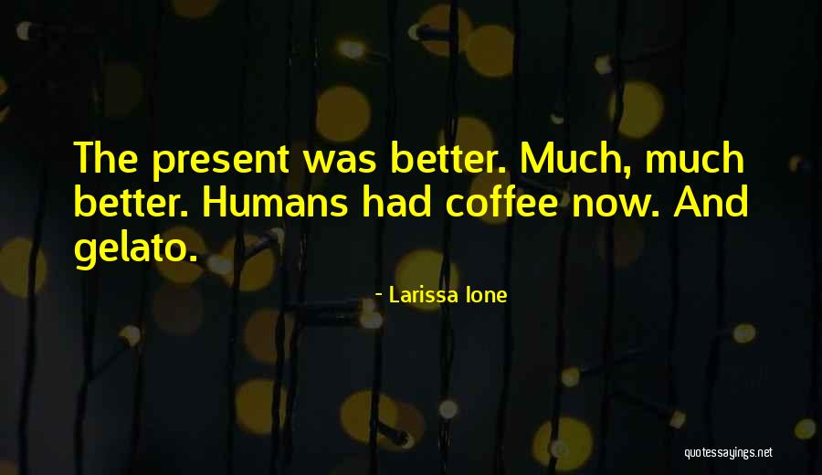 Gelato Quotes By Larissa Ione Gelato Quotes By Larissa Ione