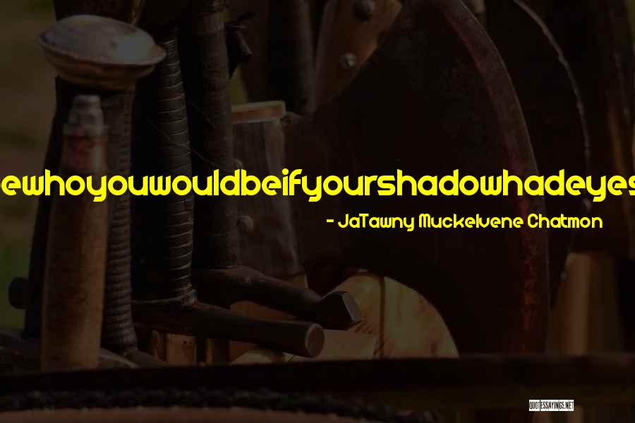 Geldbach International Llc Quotes By JaTawny Muckelvene Chatmon Geldbach International Llc Quotes By JaTawny Muckelvene Chatmon