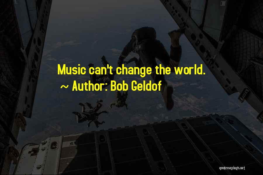 Geldof Quotes By Bob Geldof