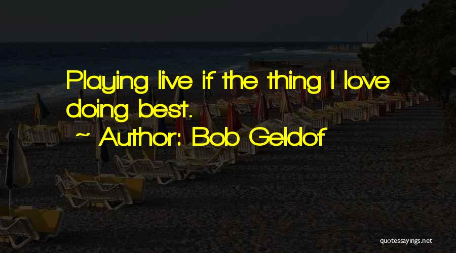 Geldof Quotes By Bob Geldof