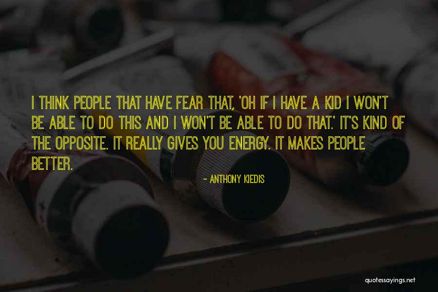 Gelembung Udara Quotes By Anthony Kiedis Gelembung Udara Quotes By Anthony Kiedis