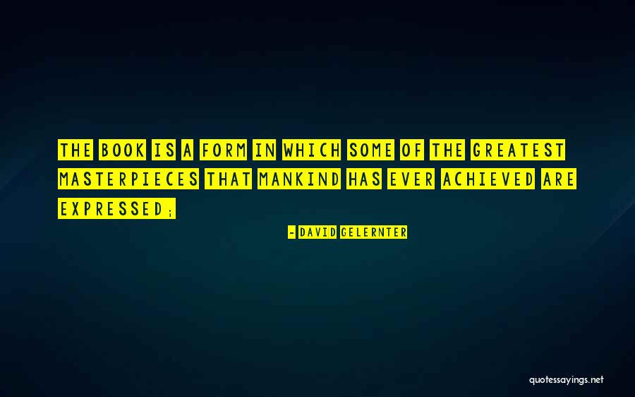 Gelernter Quotes By David Gelernter Gelernter Quotes By David Gelernter