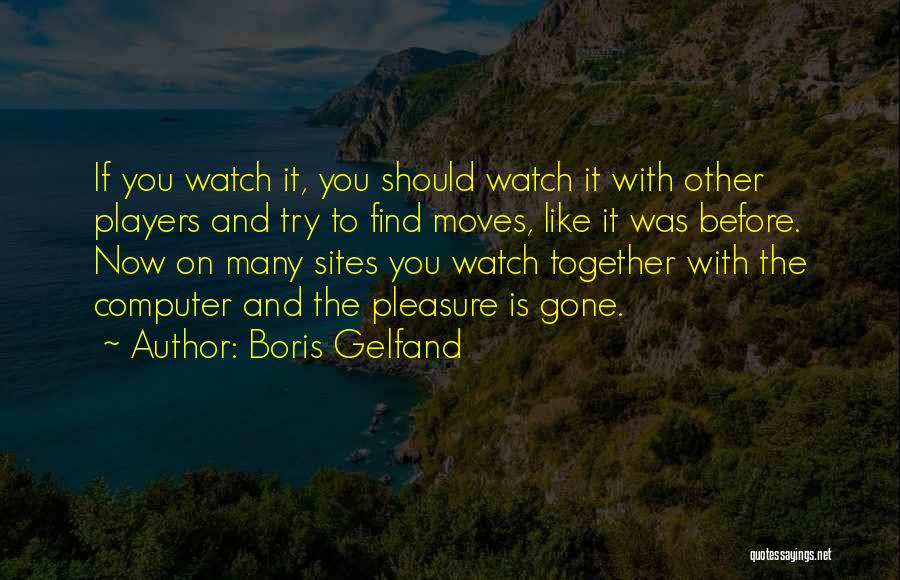 Gelfand Quotes By Boris Gelfand