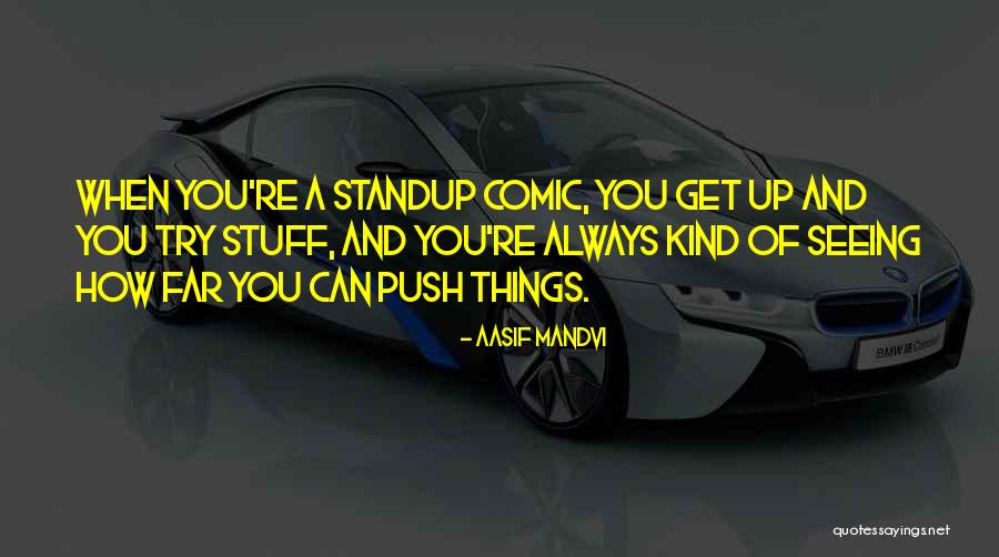 Gellatly Andrea Quotes By Aasif Mandvi Gellatly Andrea Quotes By Aasif Mandvi