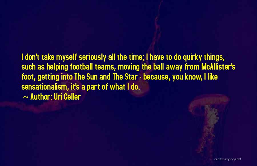 Geller Quotes By Uri Geller