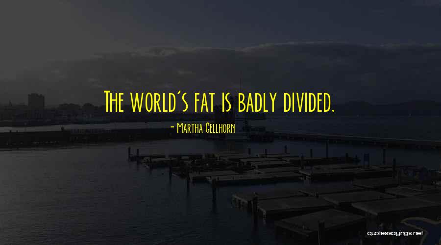 Gellhorn Quotes By Martha Gellhorn Gellhorn Quotes By Martha Gellhorn