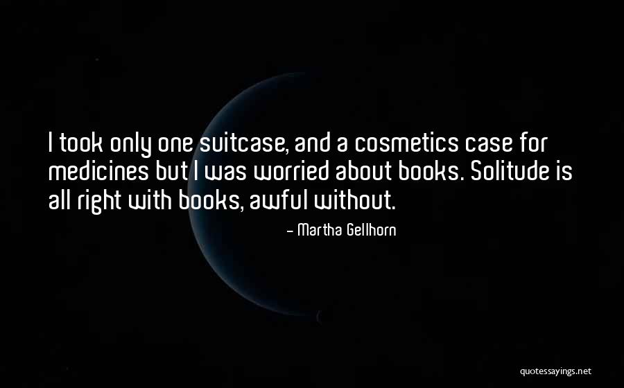 Gellhorn Quotes By Martha Gellhorn Gellhorn Quotes By Martha Gellhorn