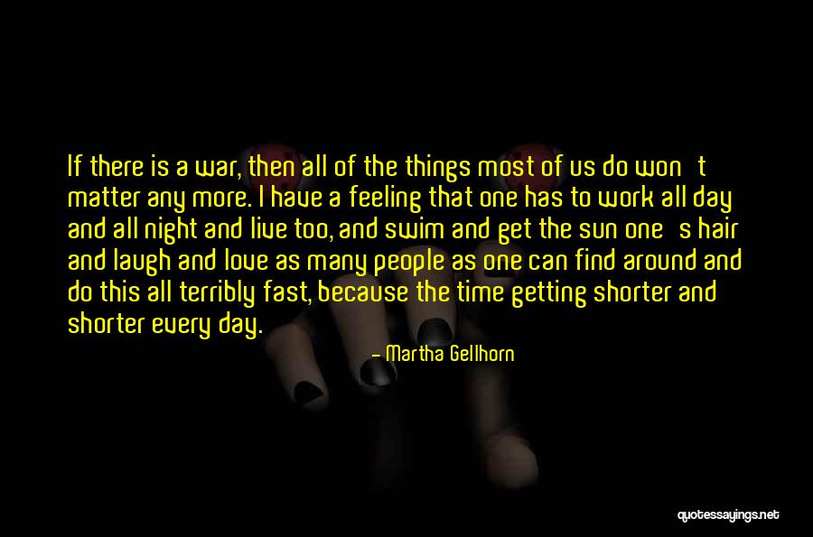 Gellhorn Quotes By Martha Gellhorn Gellhorn Quotes By Martha Gellhorn
