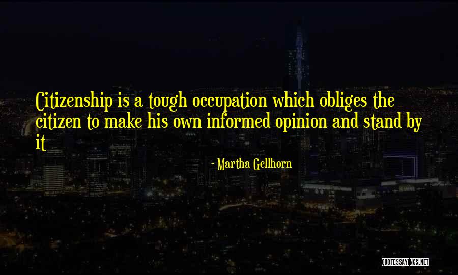 Gellhorn Quotes By Martha Gellhorn Gellhorn Quotes By Martha Gellhorn