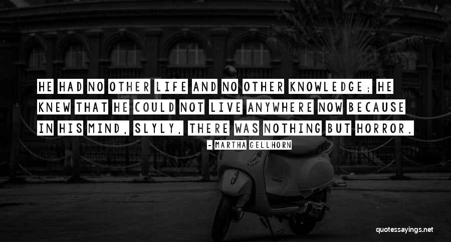 Gellhorn Quotes By Martha Gellhorn Gellhorn Quotes By Martha Gellhorn
