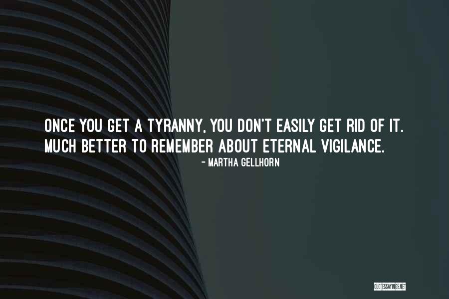 Gellhorn Quotes By Martha Gellhorn Gellhorn Quotes By Martha Gellhorn