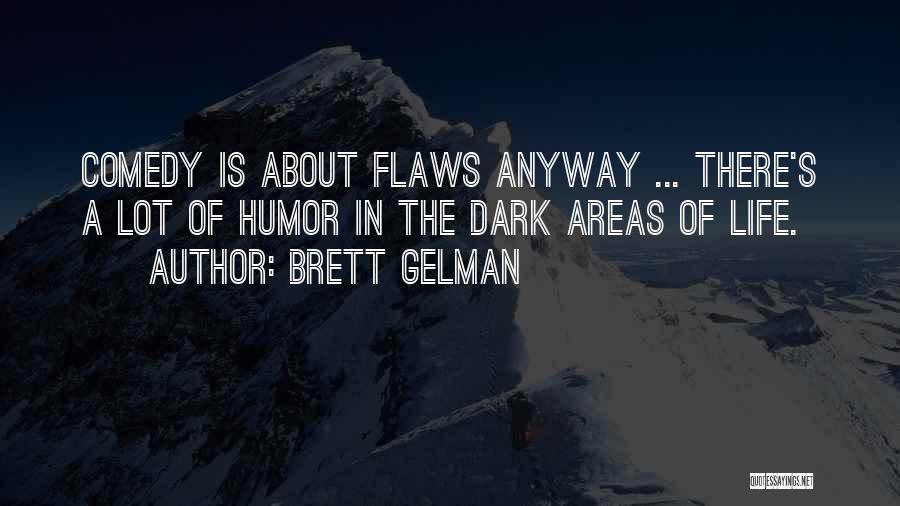 Gelman Quotes By Brett Gelman