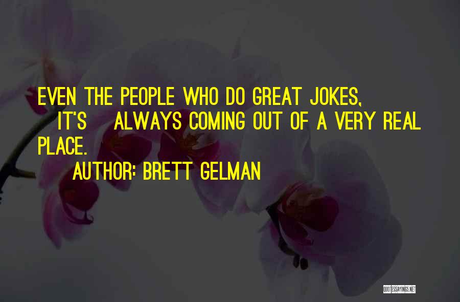 Gelman Quotes By Brett Gelman