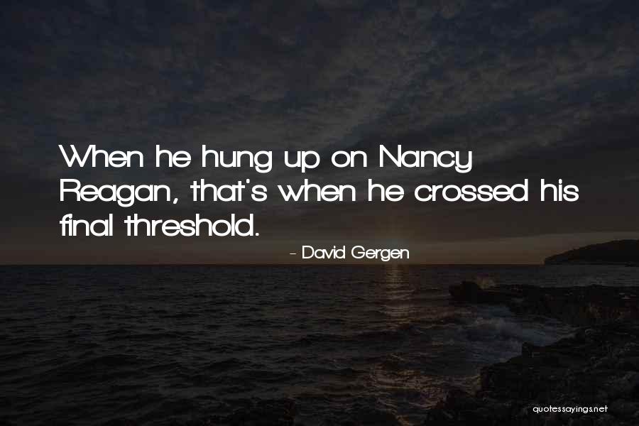 Gelmerbahn Quotes By David Gergen Gelmerbahn Quotes By David Gergen