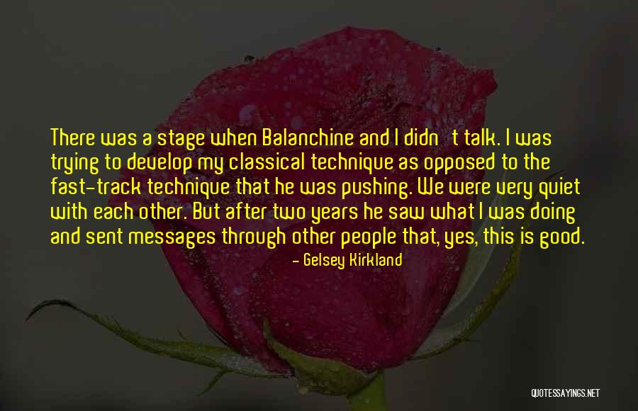 Gelsey Quotes By Gelsey Kirkland Gelsey Quotes By Gelsey Kirkland