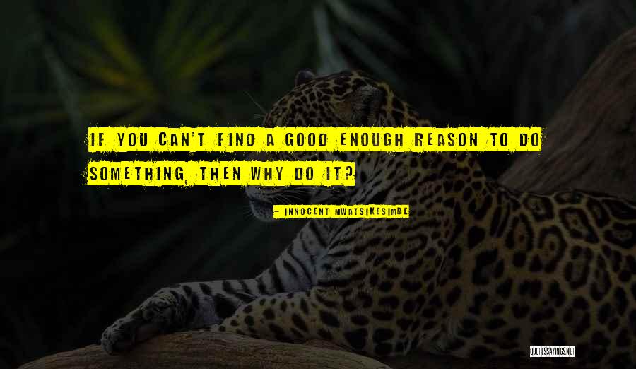 Gelsin Hayat Quotes By Innocent Mwatsikesimbe Gelsin Hayat Quotes By Innocent Mwatsikesimbe