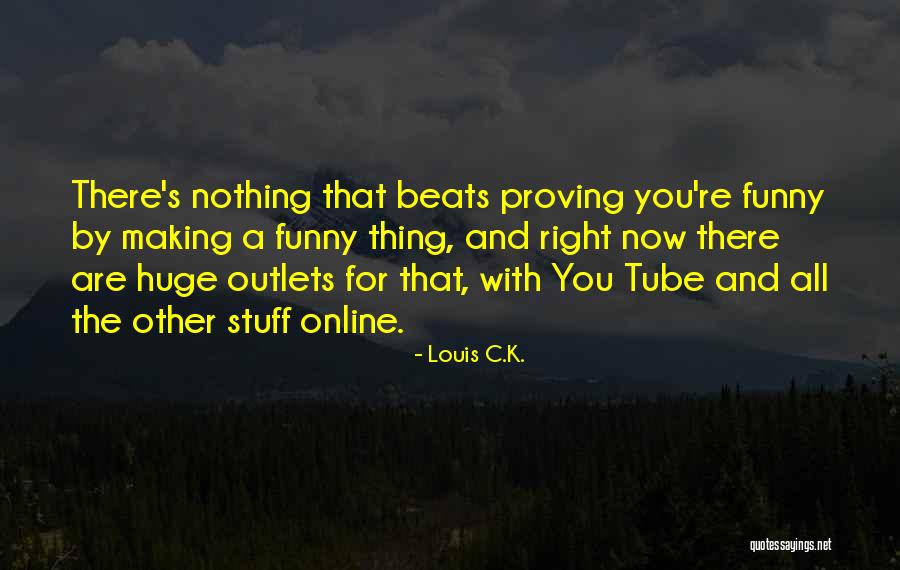 Gemahlene Haselnuesse Quotes By Louis C.K. Gemahlene Haselnuesse Quotes By Louis C.K.