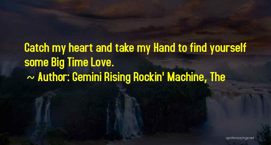 Gemini Rising Rockin' Machine, The Quotes 1402191