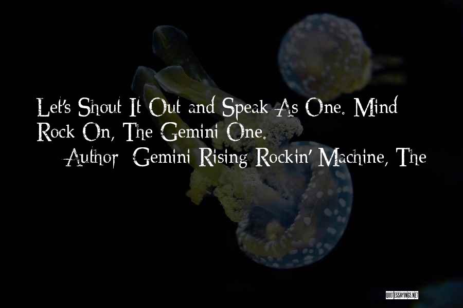 Gemini Rising Rockin' Machine, The Quotes 1720686