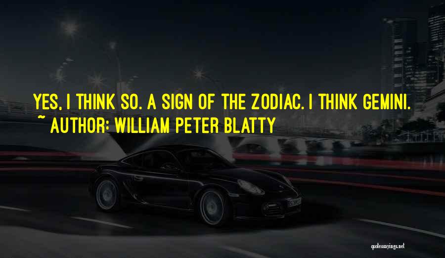 Gemini Zodiac Quotes By William Peter Blatty