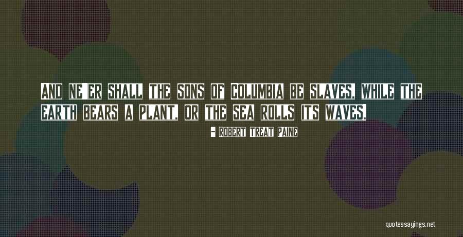 Gen 45 Quotes By Robert Treat Paine Gen 45 Quotes By Robert Treat Paine